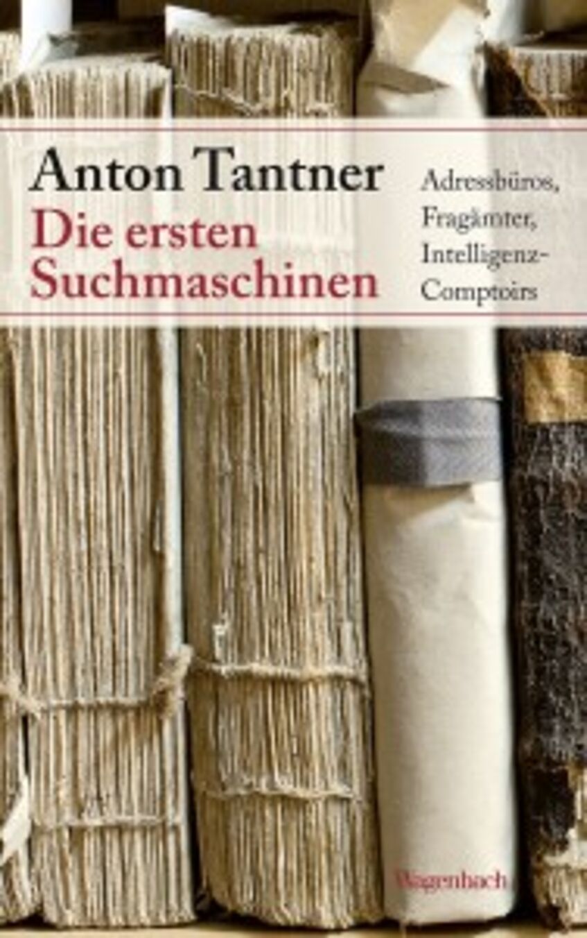 Tantner, Anton: Die ersten Suchmaschinen. Adressbüros, Fragämter, Intelligenz-Comptoirs. Berlin: Wagenbach, 2015.