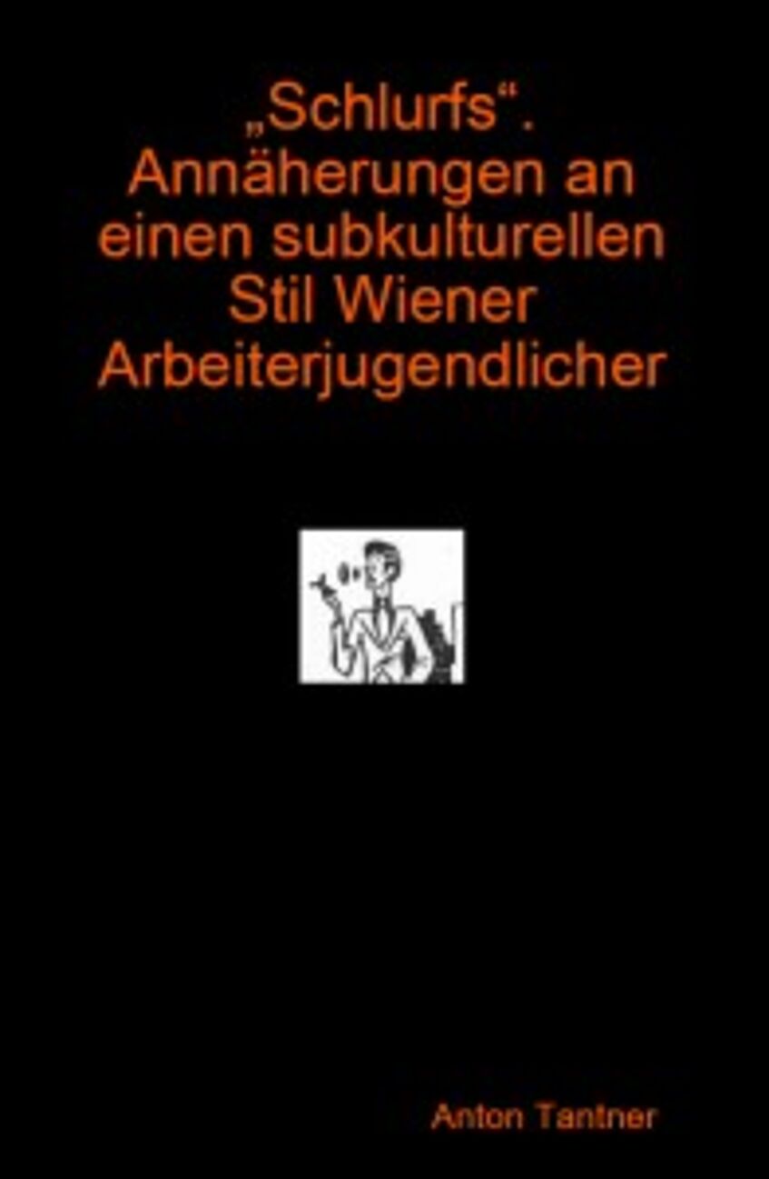 Tantner, Anton: Schlurfs. Annäherungen an einen subkulturellen Stil Wiener Arbeiterjugendlicher. Morrisville: Lulu, 2007.